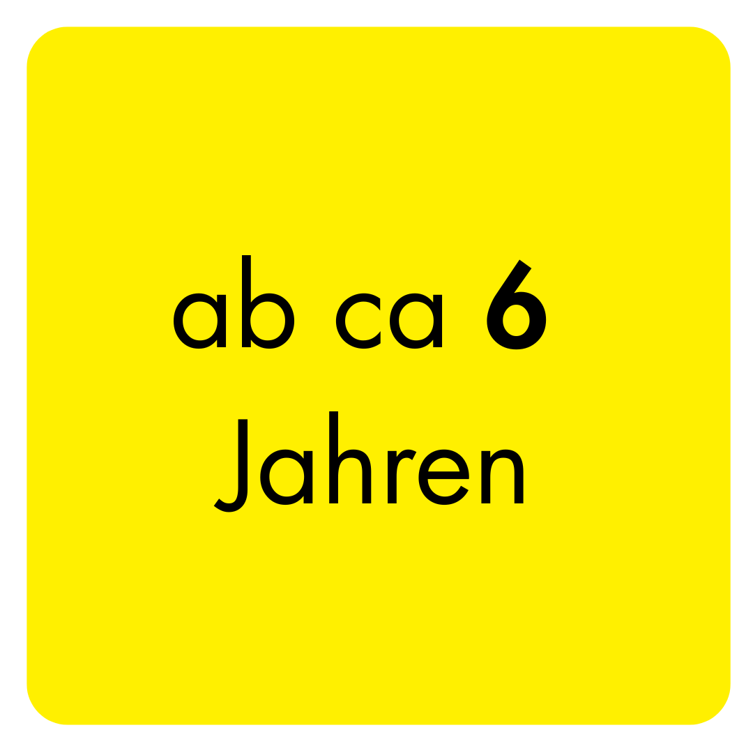ab ca. 6 Jahren